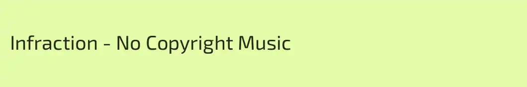 Infraction - No Copyright Music